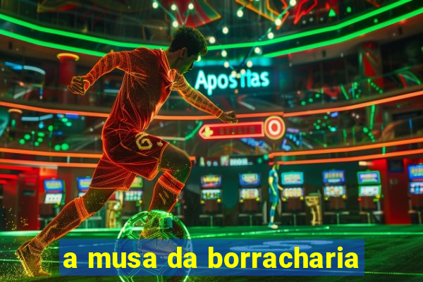 a musa da borracharia